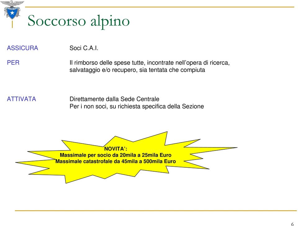 PER Il rimborso delle spese tutte, incontrate nell opera di ricerca, salvataggio e/o