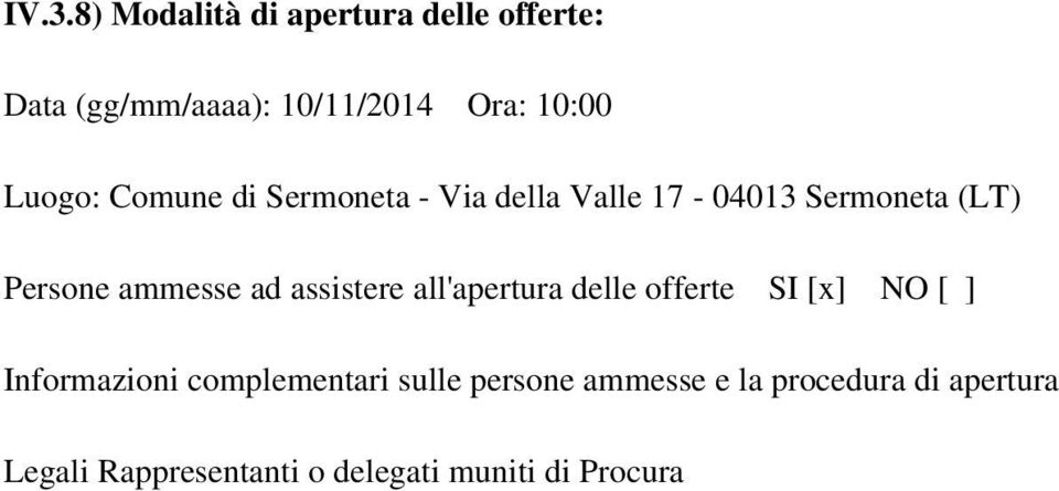 assistere all'apertura delle offerte SI [x] NO [ ] Informazioni complementari sulle