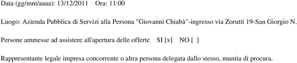 Persone ammesse ad assistere all'apertura delle offerte SI [x] NO [ ]