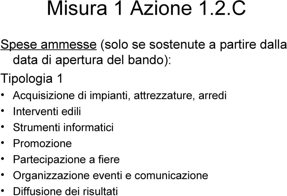 bando): Tipologia 1 Acquisizione di impianti, attrezzature, arredi