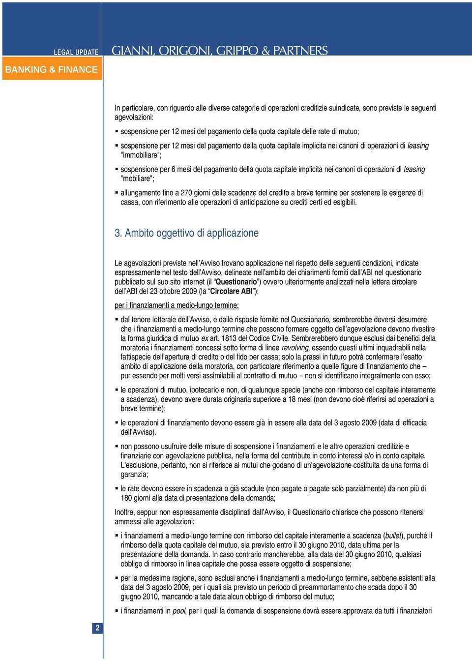 nei canoni di operazioni di leasing "mobiliare"; allungamento fino a 270 giorni delle scadenze del credito a breve termine per sostenere le esigenze di cassa, con riferimento alle operazioni di