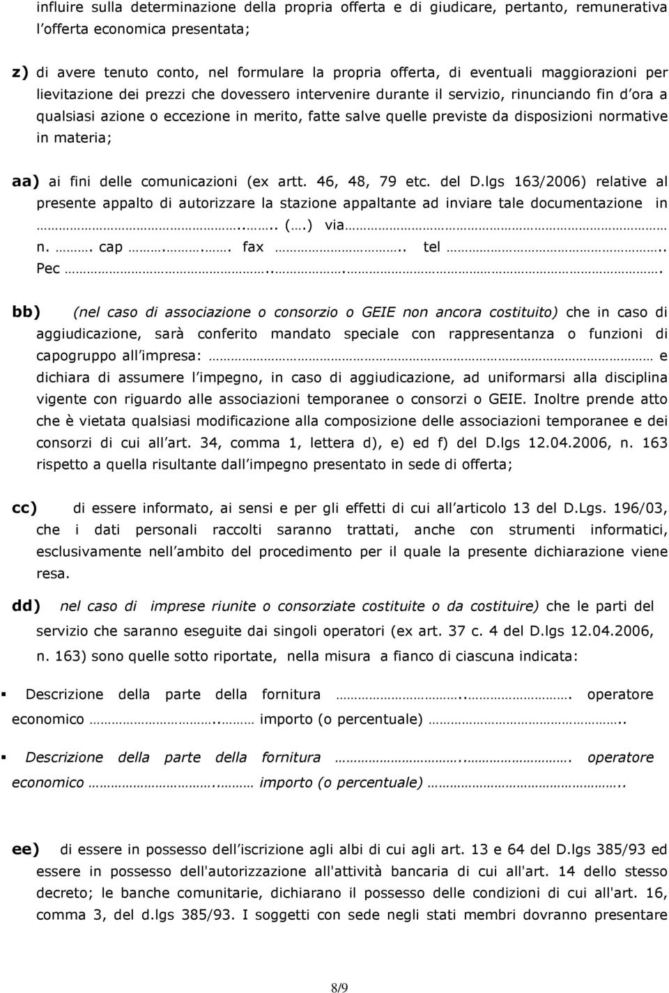 normative in materia; aa) ai fini delle comunicazioni (ex artt. 46, 48, 79 etc. del D.