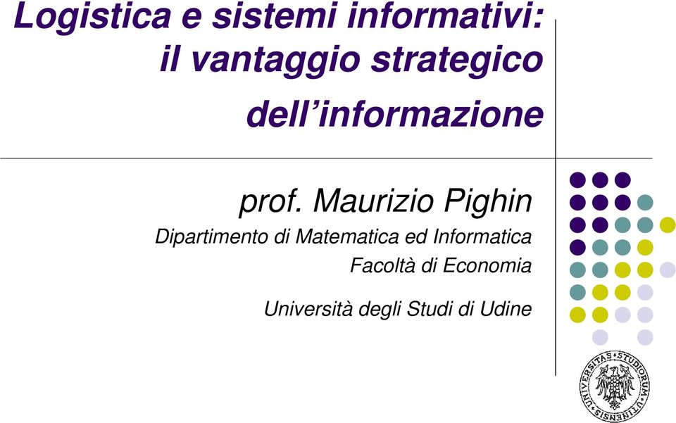 Maurizio Pighin Dipartimento di Matematica ed