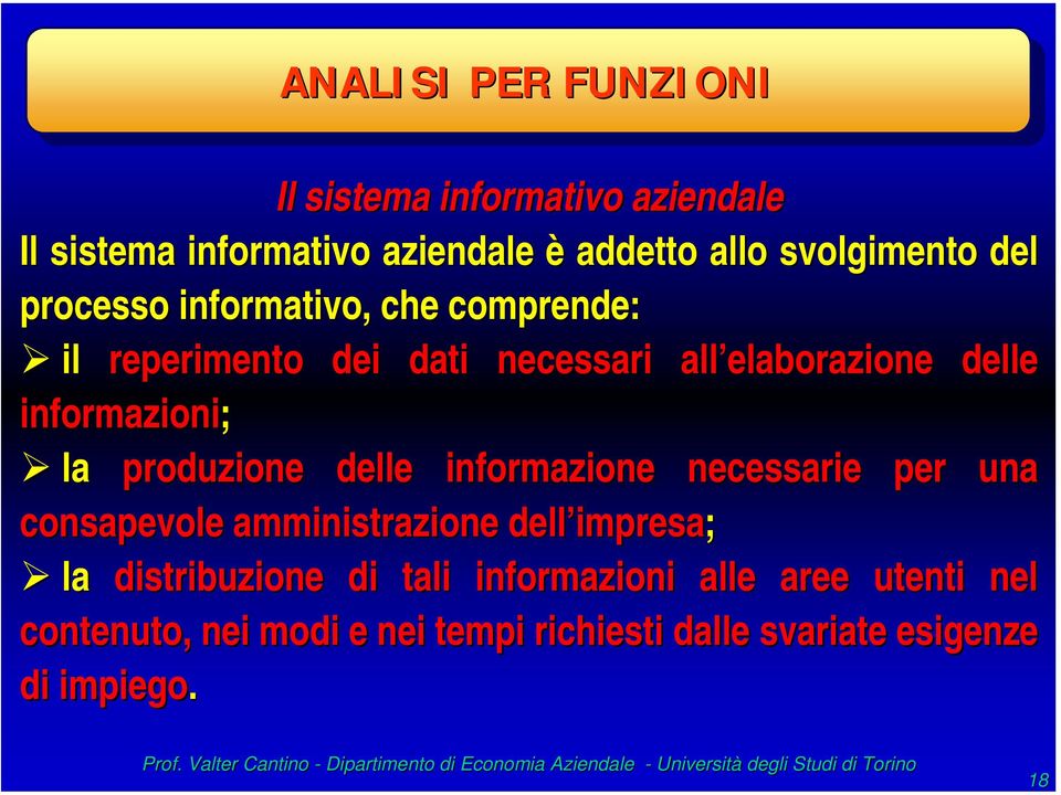 produzione delle informazione necessarie per una consapevole amministrazione dell impresa impresa; la distribuzione