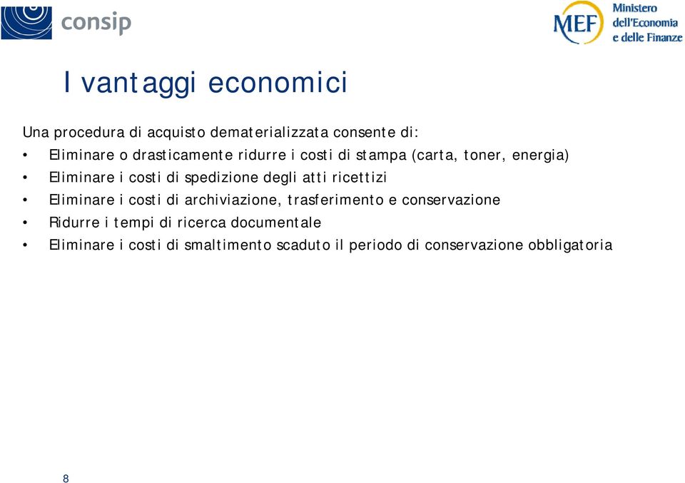 degli atti ricettizi Eliminare i costi di archiviazione, trasferimento e conservazione Ridurre i