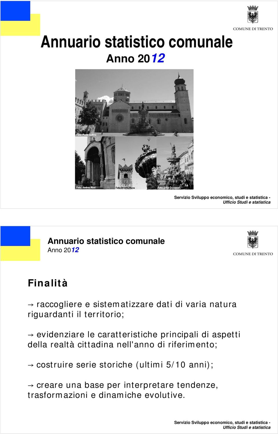 cittadina nell'anno di riferimento; costruire serie storiche (ultimi 5/10