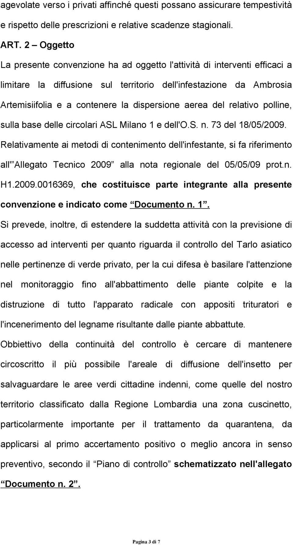 aerea del relativo polline, sulla base delle circolari ASL Milano 1 e dell'o.s. n. 73 del 18/05/2009.