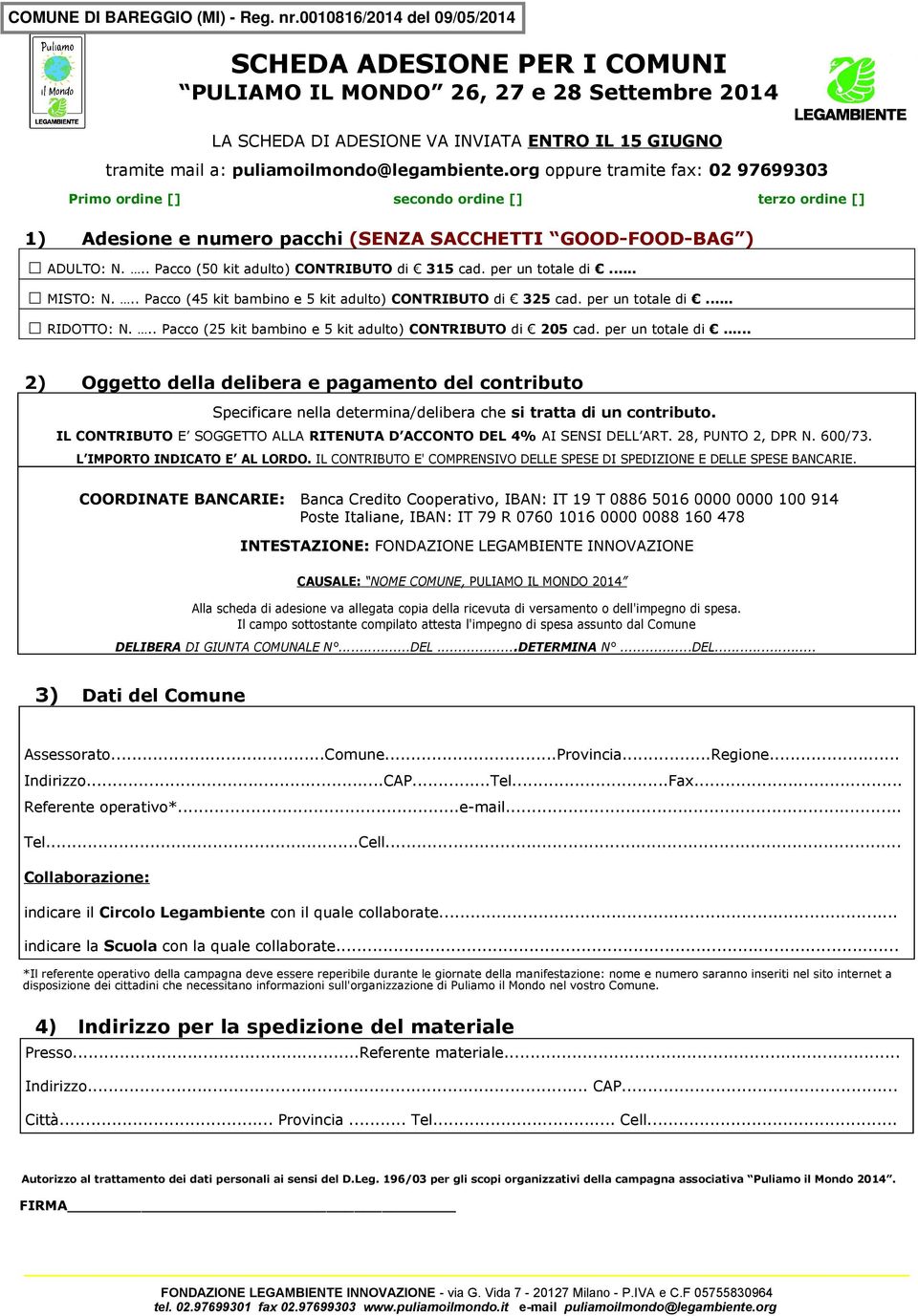 org oppure tramite fax: 02 97699303 Primo ordine [] secondo ordine [] terzo ordine [] 1) Adesione e numero pacchi (SENZA SACCHETTI GOOD-FOOD-BAG ) ADULTO: N.