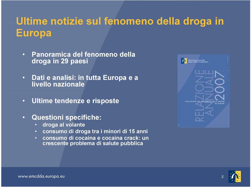 tendenze e risposte Questioni specifiche: droga al volante consumo di droga tra i