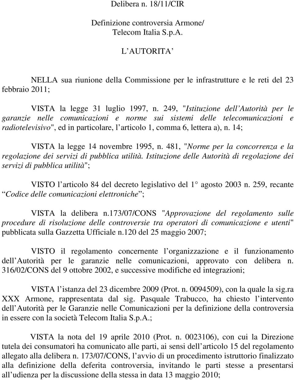 14; VISTA la legge 14 novembre 1995, n. 481, "Norme per la concorrenza e la regolazione dei servizi di pubblica utilità.