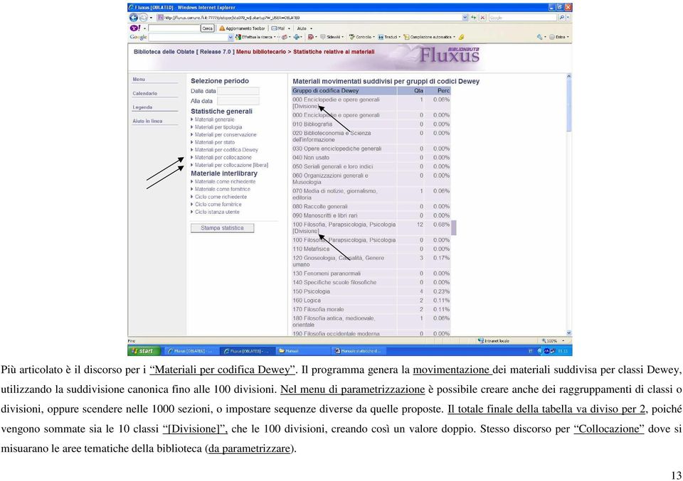 Nel menu di parametrizzazione è possibile creare anche dei raggruppamenti di classi o divisioni, oppure scendere nelle 1000 sezioni, o impostare sequenze diverse