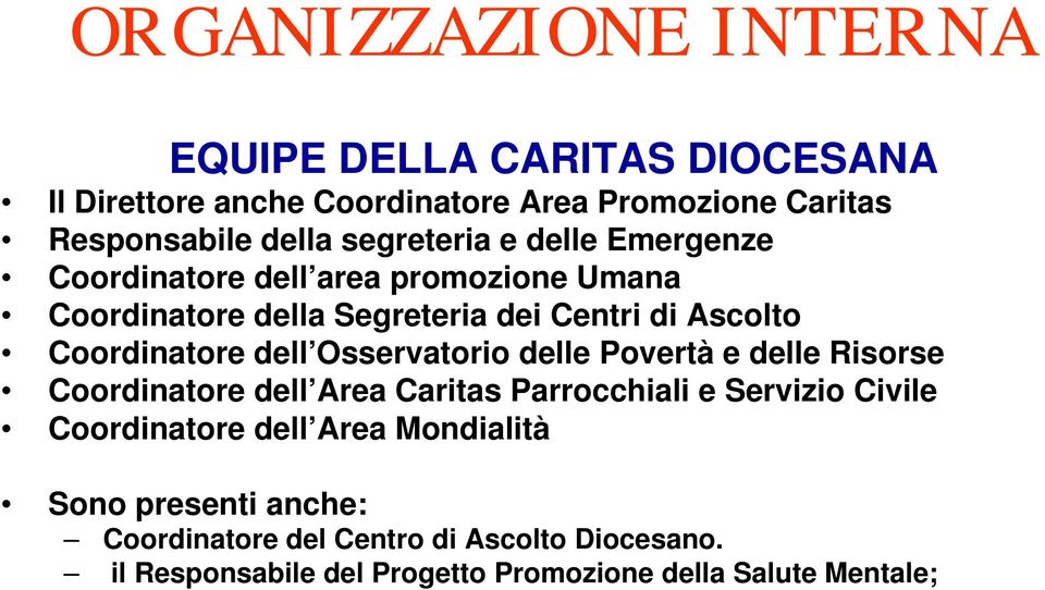 dell Osservatorio delle Povertà e delle Risorse Coordinatore dell Area Caritas Parrocchiali e Servizio Civile Coordinatore dell Area