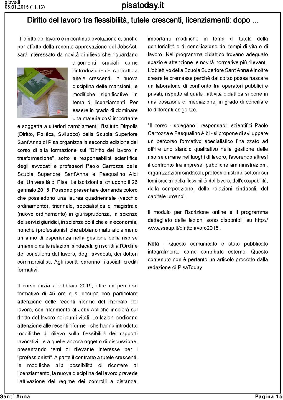 l'introduzione del contratto a tutele crescenti, la nuova disciplina delle mansioni, le modifiche significative in tema di licenziamenti.