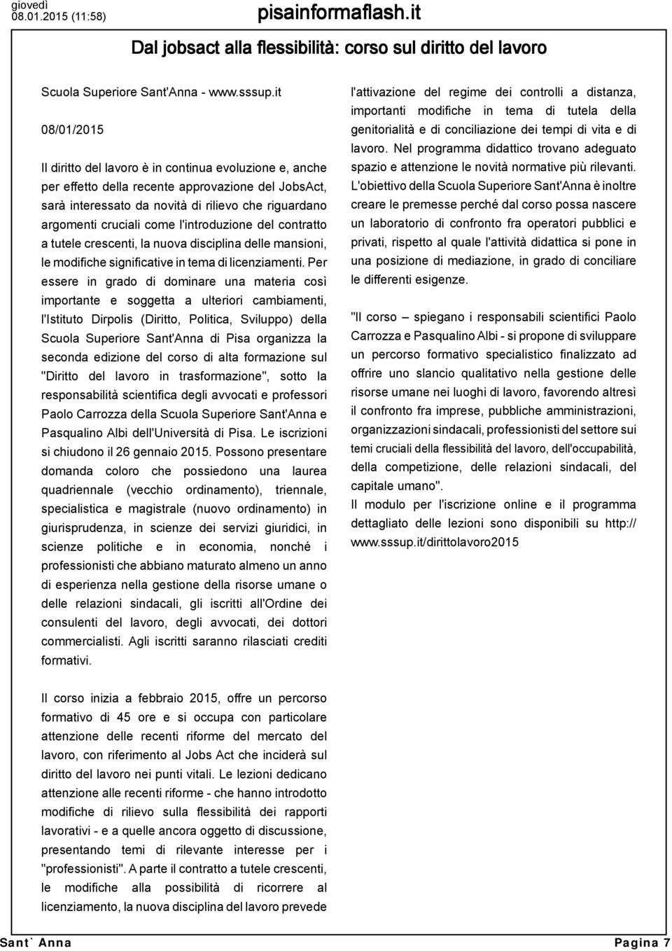 l'introduzione del contratto a tutele crescenti, la nuova disciplina delle mansioni, le modifiche significative in tema di licenziamenti.