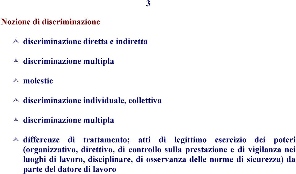 di legittimo esercizio dei poteri (organizzativo, direttivo, di controllo sulla prestazione e di