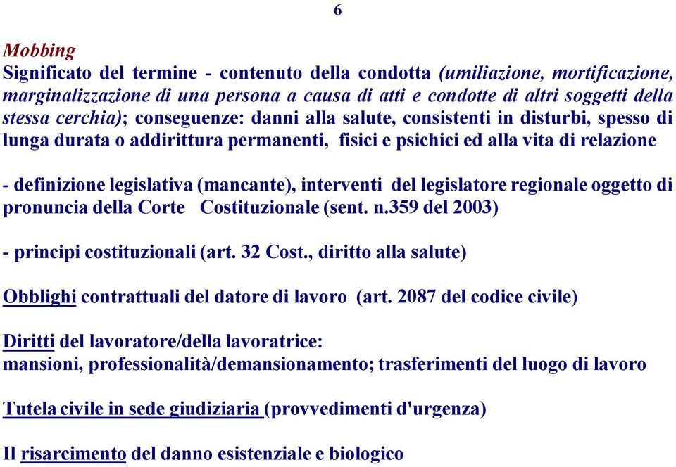 del legislatore regionale oggetto di pronuncia della Corte Costituzionale (sent. n.359 del 2003) - principi costituzionali (art. 32 Cost.