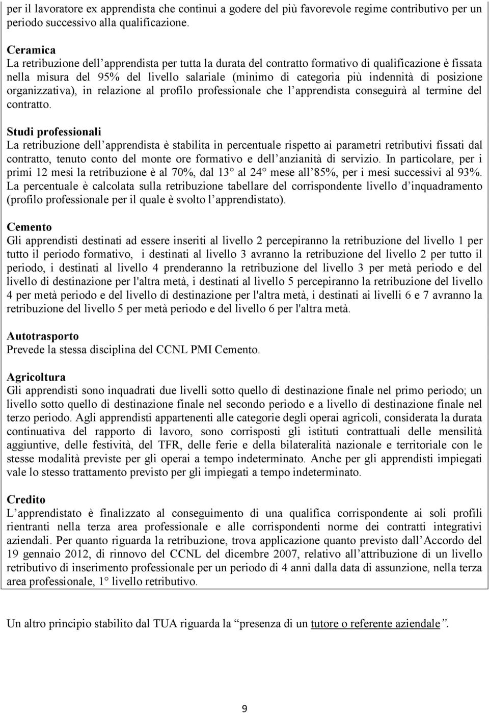 posizione organizzativa), in relazione al profilo professionale che l apprendista conseguirà al termine del contratto.