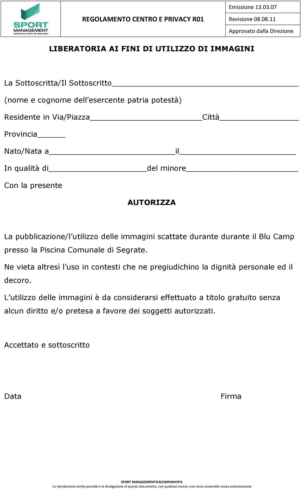 Camp presso la Piscina Comunale di Segrate. Ne vieta altresì l uso in contesti che ne pregiudichino la dignità personale ed il decoro.