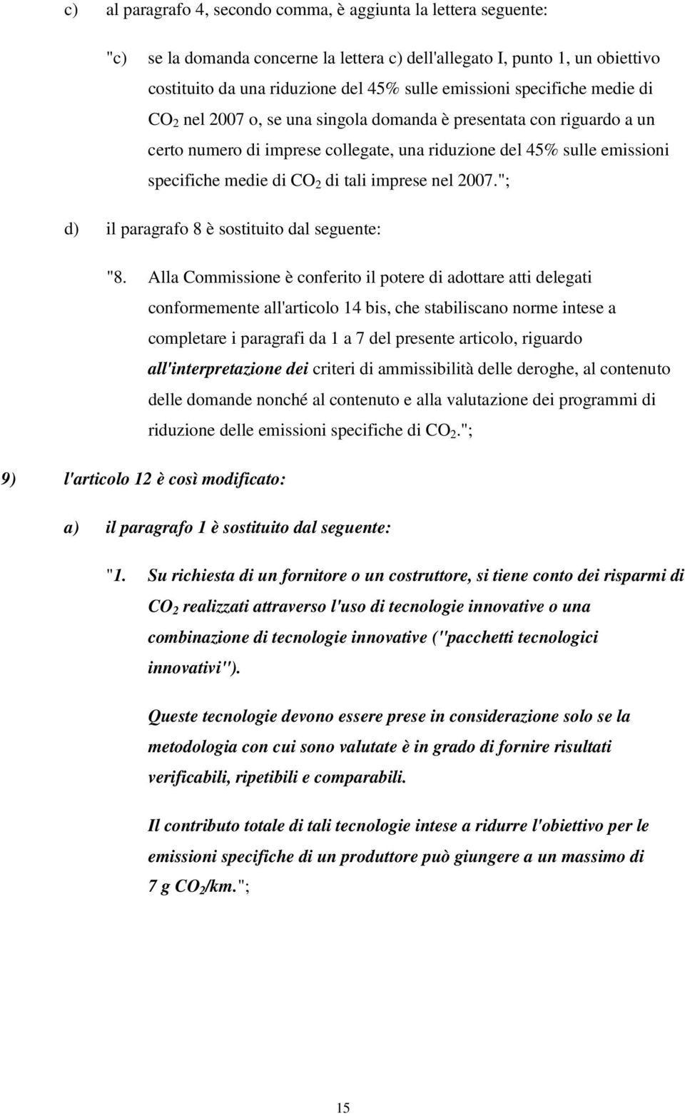 imprese nel 2007."; d) il paragrafo 8 è sostituito dal seguente: "8.