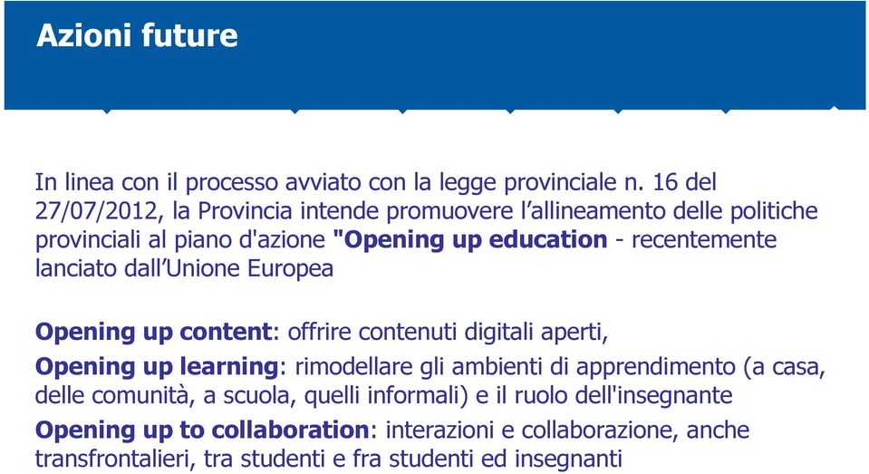 lanciato dall Unione Europea Opening up content: offrire contenuti digitali aperti, Opening up learning: rimodellare gli ambienti di apprendimento