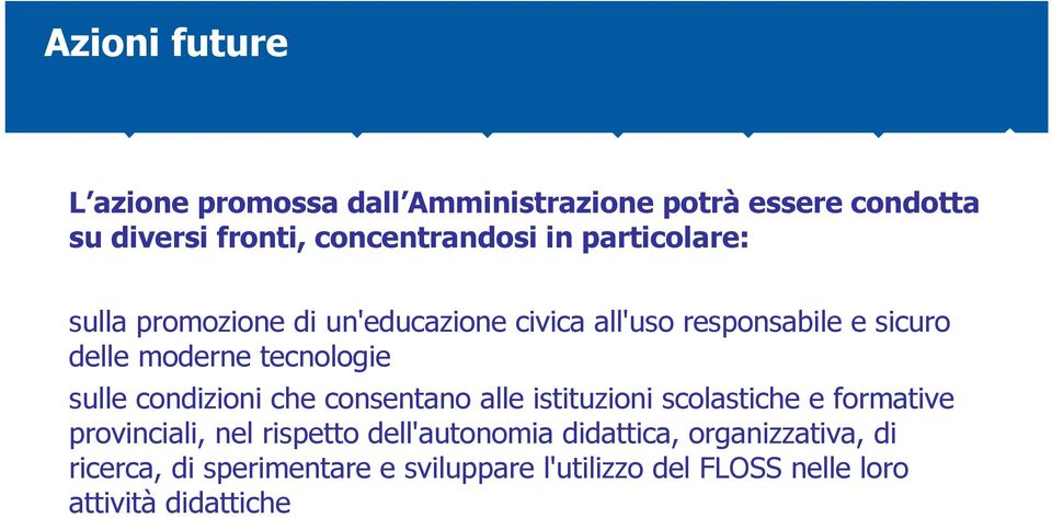 sulle condizioni che consentano alle istituzioni scolastiche e formative provinciali, nel rispetto dell'autonomia