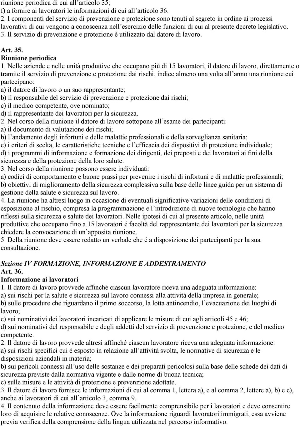 legislativo. 3. Il servizio di prevenzione e protezione é utilizzato dal datore di lavoro. Art. 35. Riunione periodica 1.