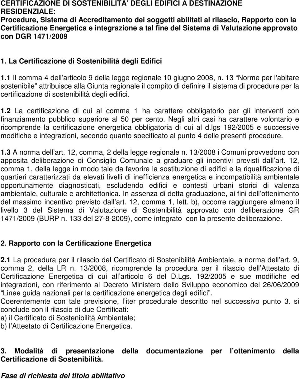 1 Il comma 4 dell articolo 9 della legge regionale 10 giugno 2008, n.