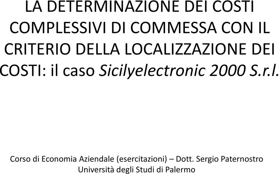 Sicilyelectronic 2000 S.r.l. Corso di Economia Aziendale (esercitazioni) Dott.