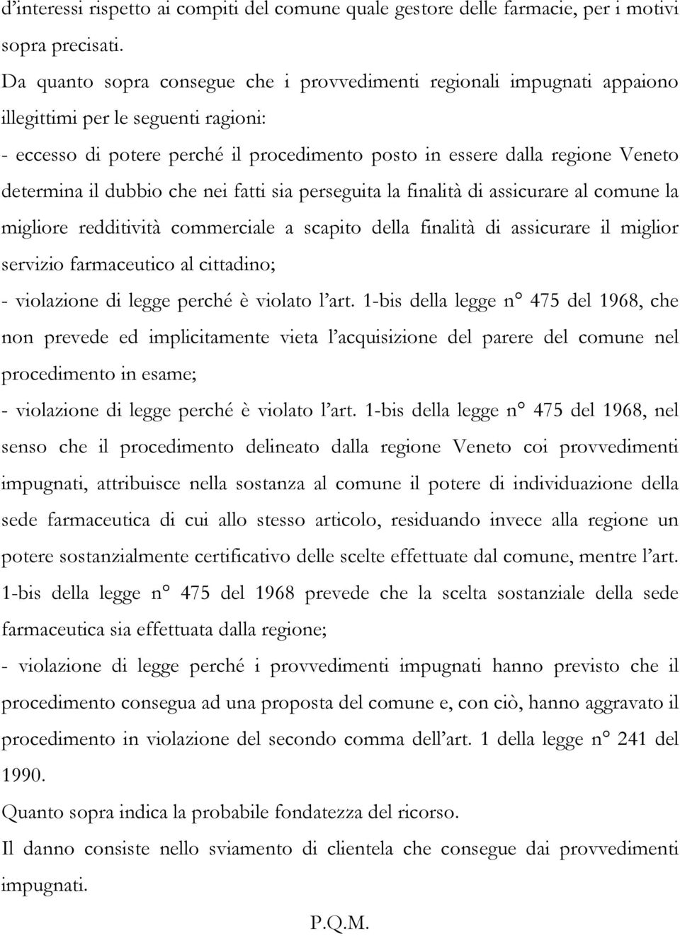 determina il dubbio che nei fatti sia perseguita la finalità di assicurare al comune la migliore redditività commerciale a scapito della finalità di assicurare il miglior servizio farmaceutico al