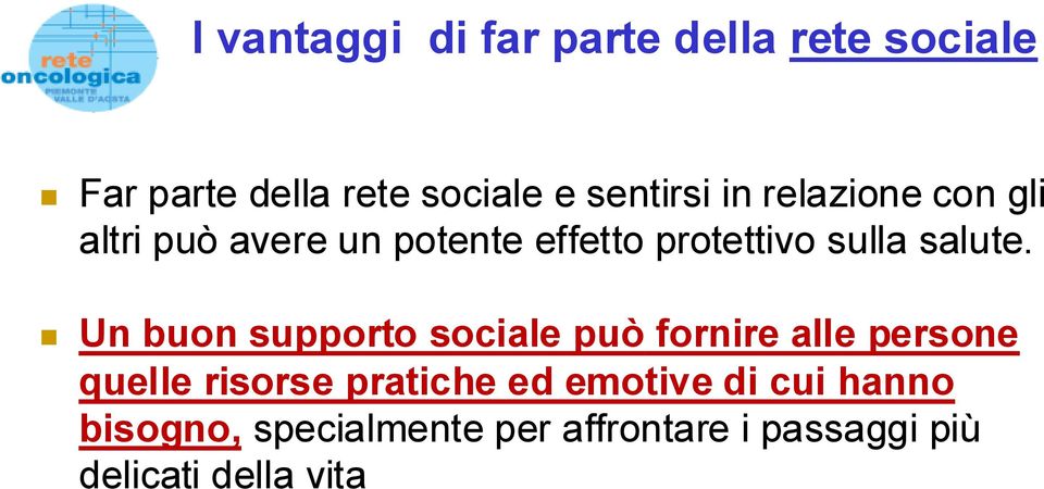 Un buon supporto sociale può fornire alle persone quelle risorse pratiche ed