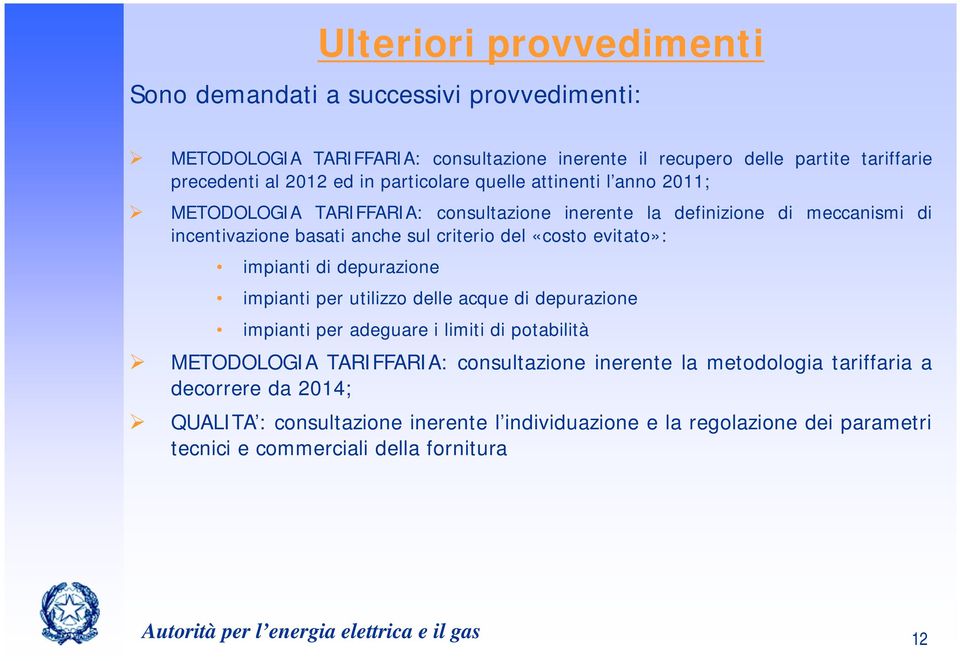 impianti di depurazione impianti per utilizzo delle acque di depurazione impianti per adeguare i limiti di potabilità METODOLOGIA TARIFFARIA: consultazione inerente la metodologia