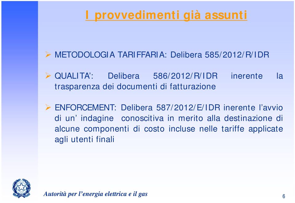 587/2012/E/IDR inerente l avvio di un indagine conoscitiva in merito alla destinazione di alcune