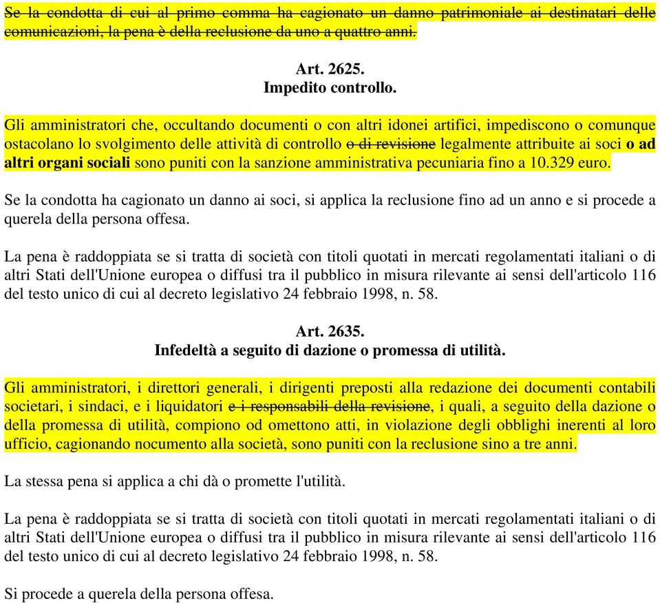 ad altri organi sociali sono puniti con la sanzione amministrativa pecuniaria fino a 10.329 euro.