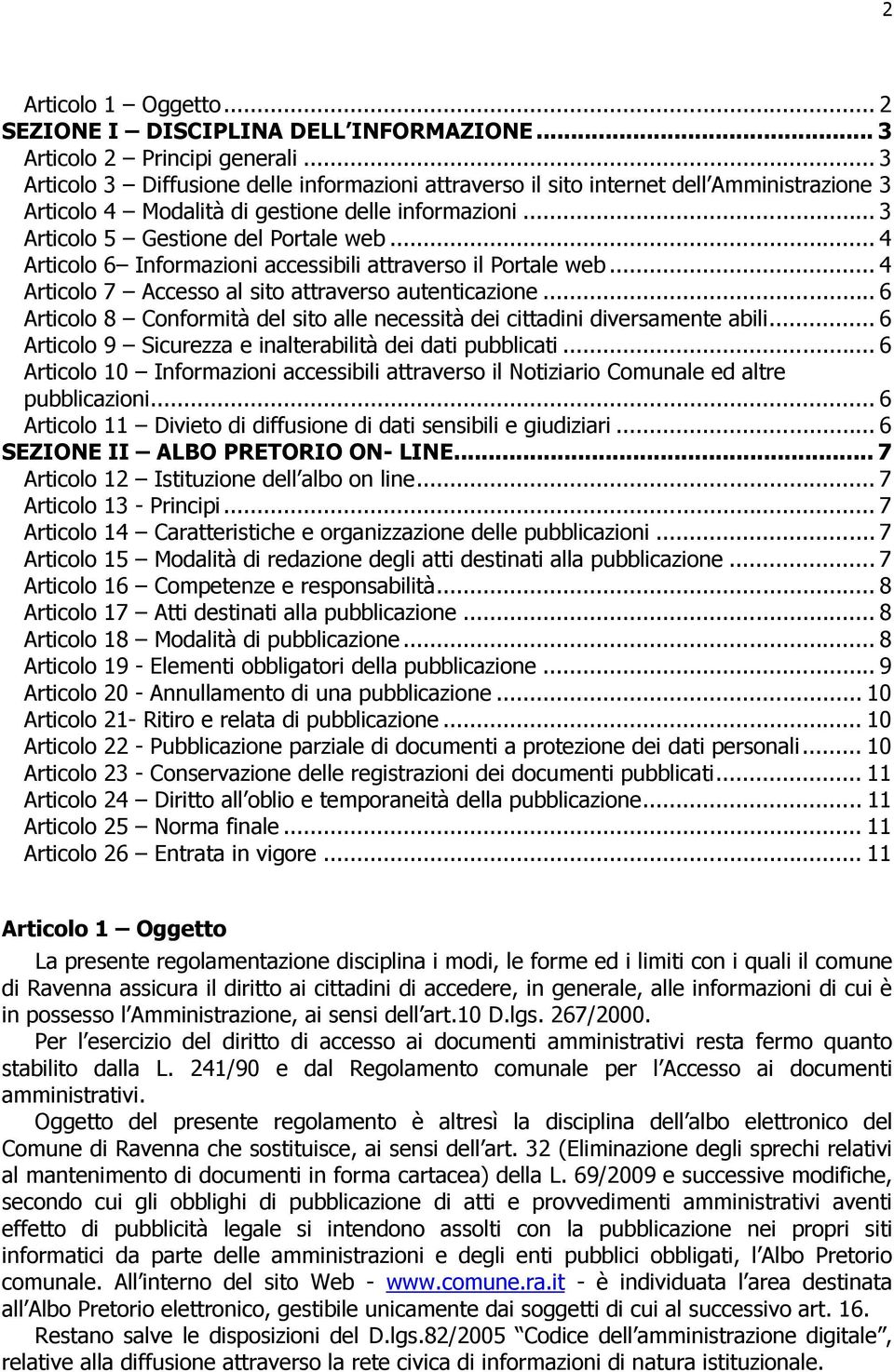 .. 4 Articolo 6 Informazioni accessibili attraverso il Portale web... 4 Articolo 7 Accesso al sito attraverso autenticazione.