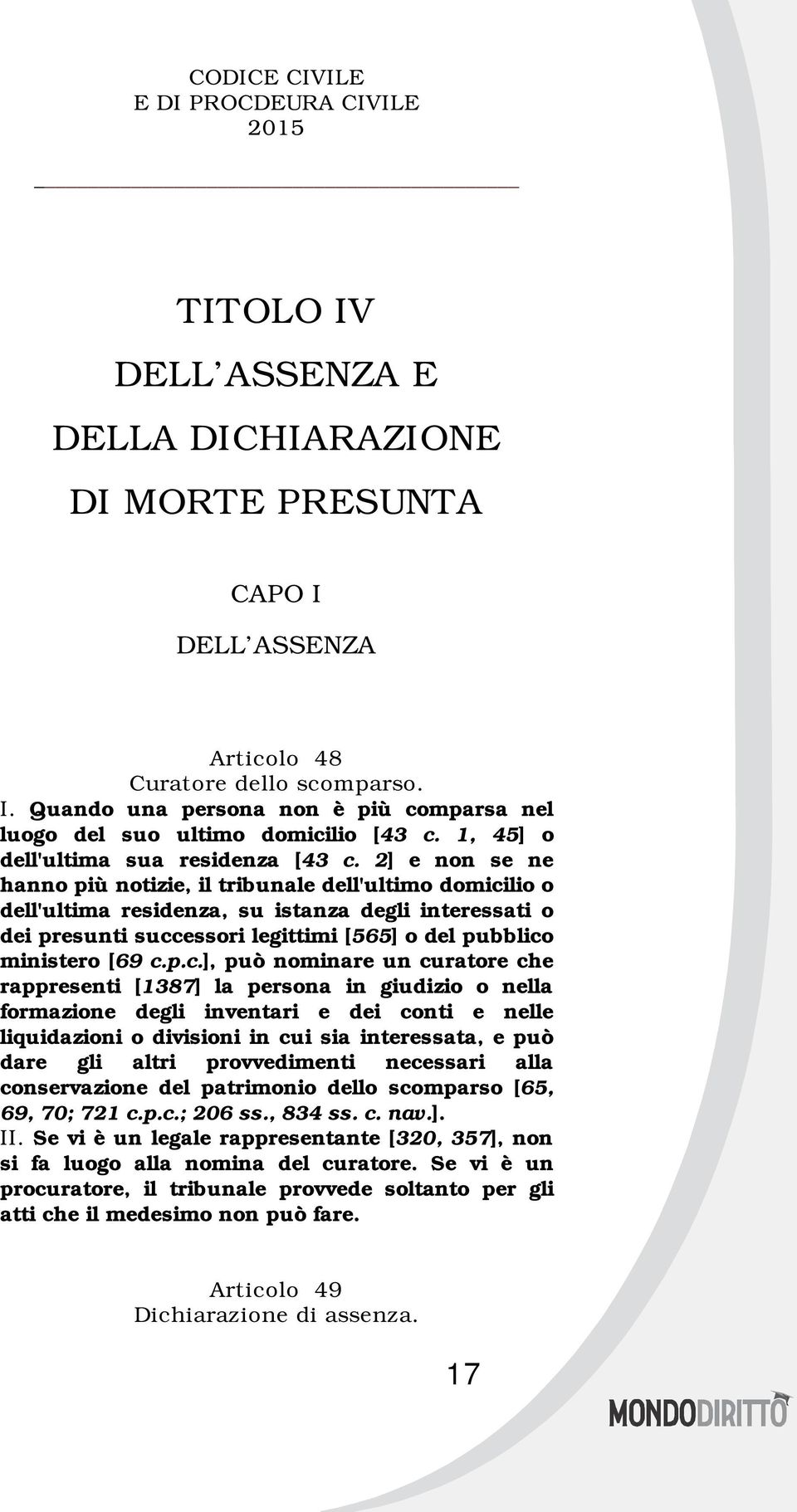 2] e non se ne hanno più notizie, il tribunale dell'ultimo domici