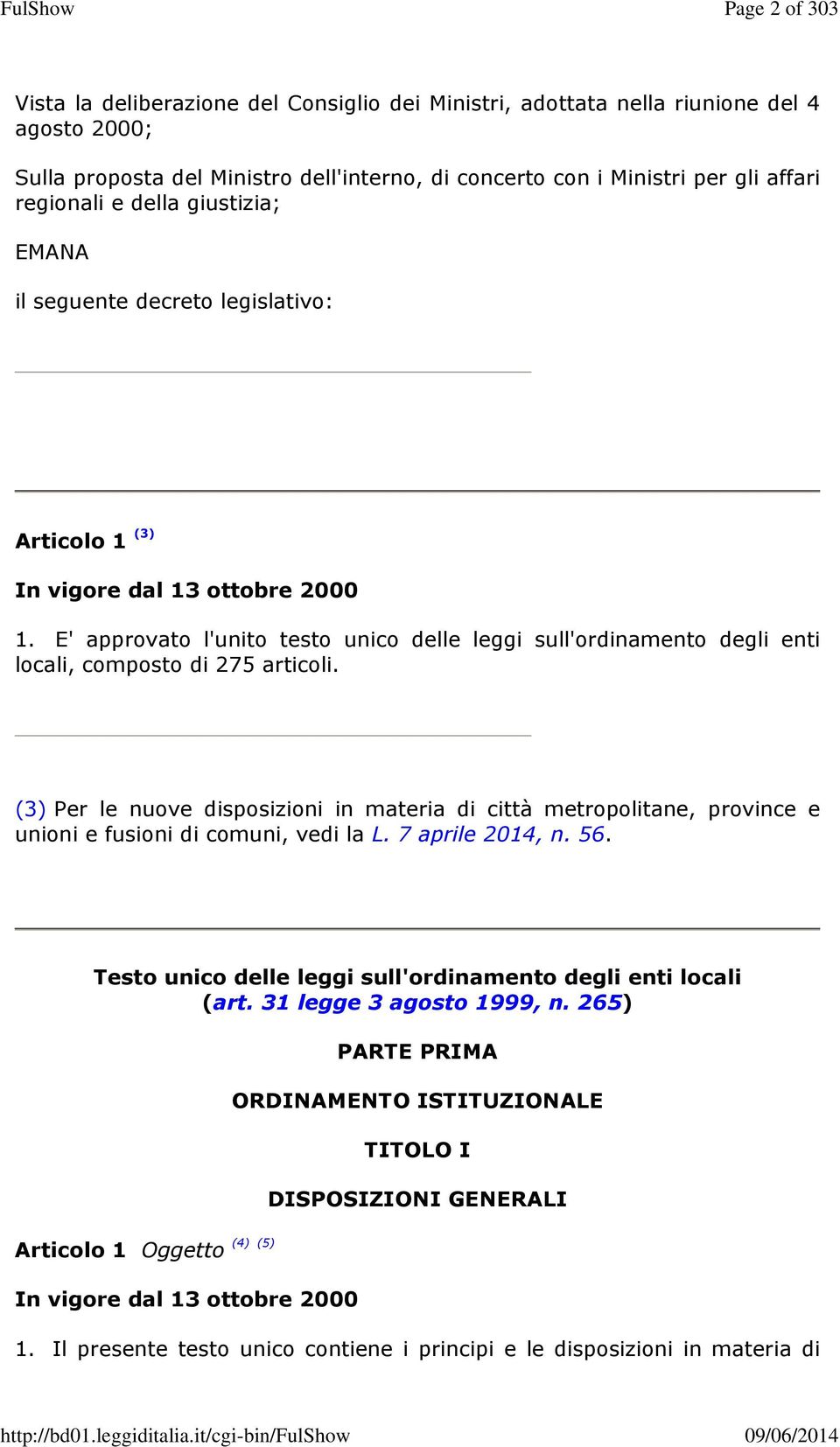 E' approvato l'unito testo unico delle leggi sull'ordinamento degli enti locali, composto di 275 articoli.