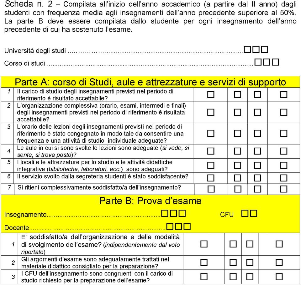 .. Parte A: corso di Studi, aule e attrezzature e servizi di supporto 1 Il carico di studio degli insegnamenti previsti nel periodo di riferimento è risultato accettabile?