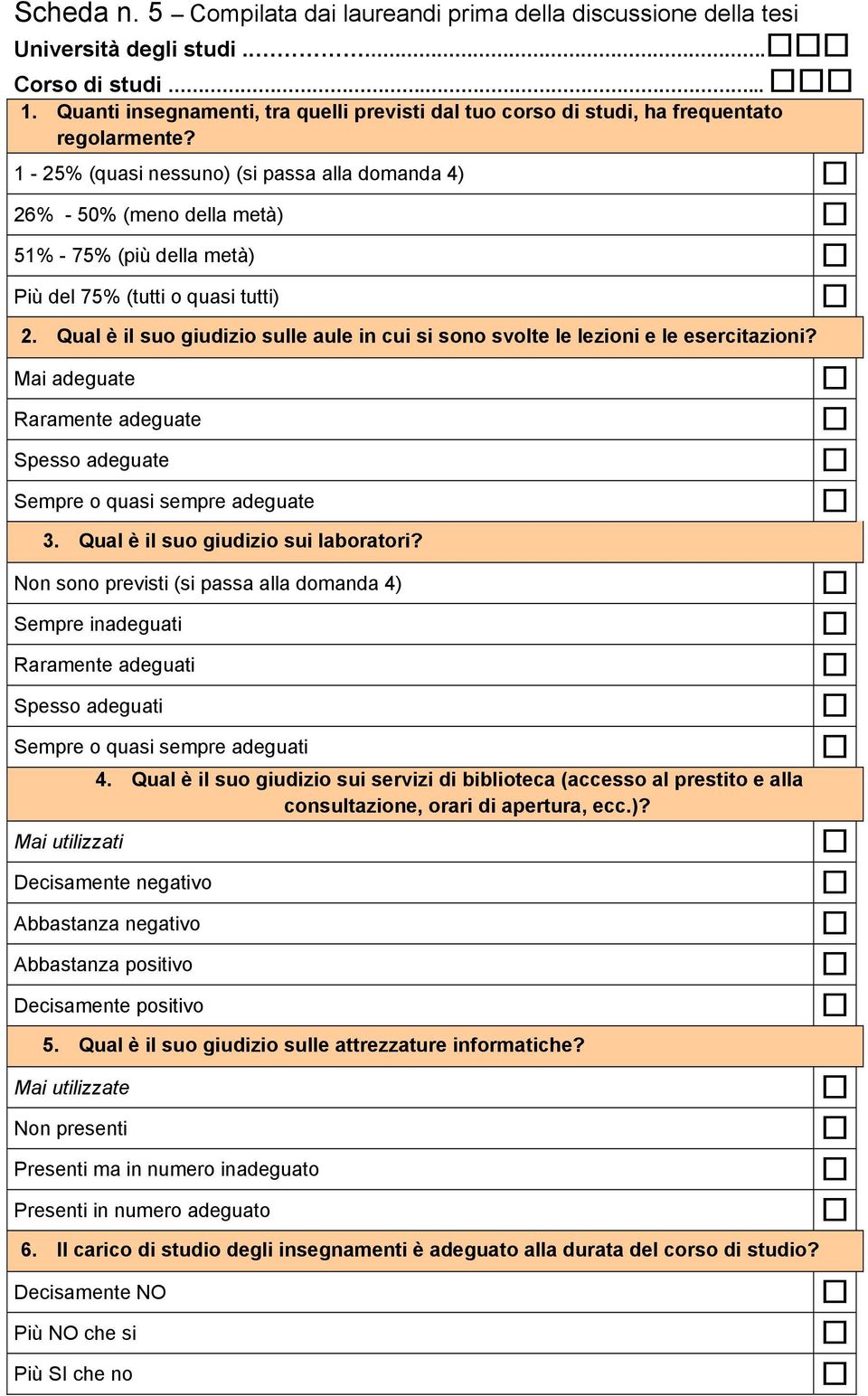 1-25% (quasi nessuno) (si passa alla domanda 4) 26% - 50% (meno della metà) 51% - 75% (più della metà) Più del 75% (tutti o quasi tutti) 2.