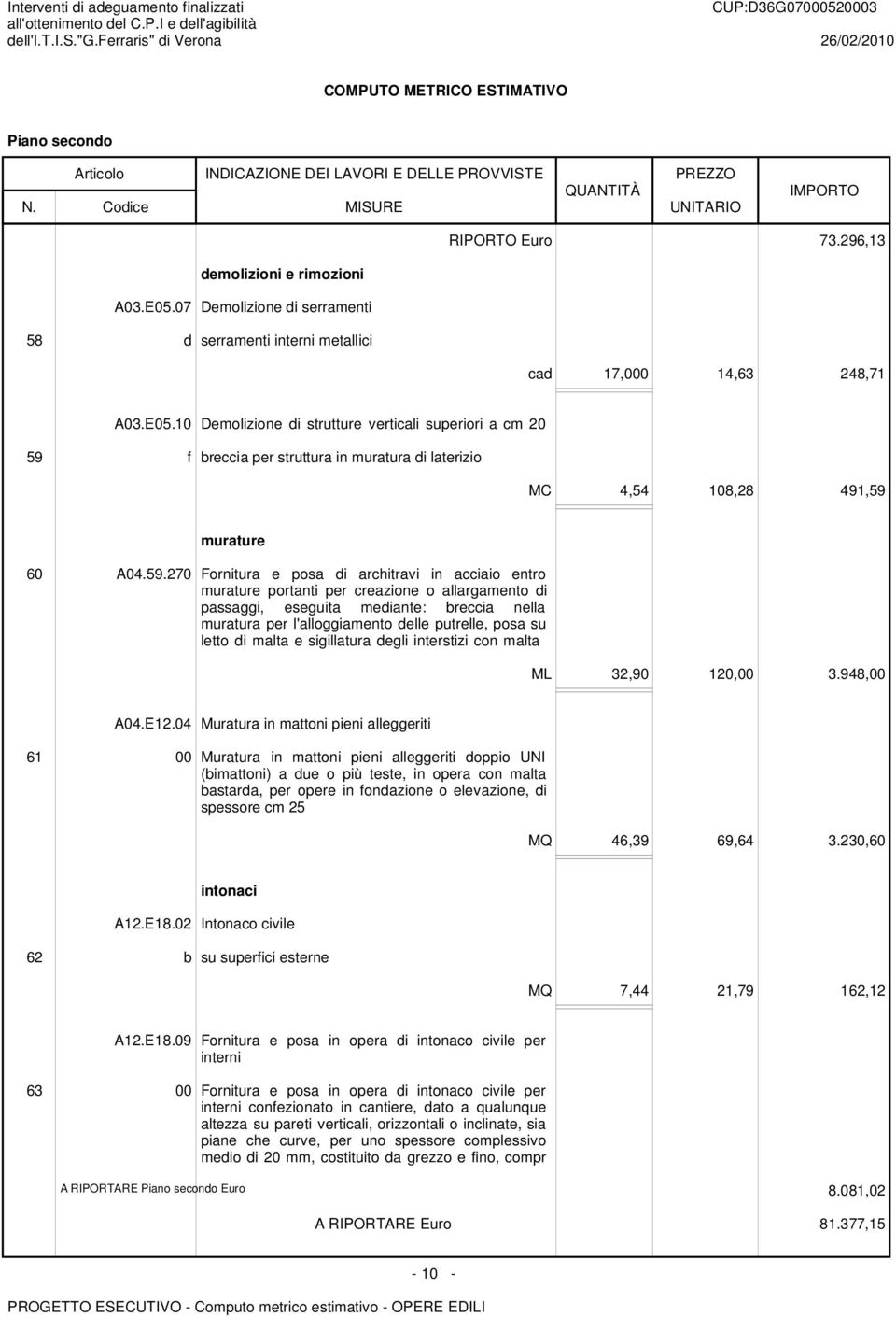 10 Demolizione di strutture verticali superiori a cm 20 59 