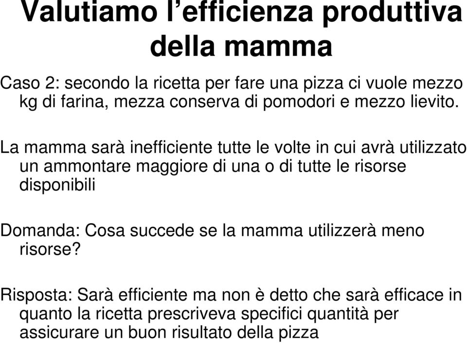 La mamma sarà inefficiente tutte le volte in cui avrà utilizzato un ammontare maggiore di una o di tutte le risorse