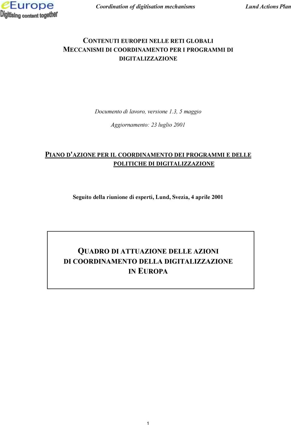 3, 5 maggio Aggiornamento: 23 luglio 2001 PIANO D'AZIONE PER IL COORDINAMENTO DEI PROGRAMMI E DELLE