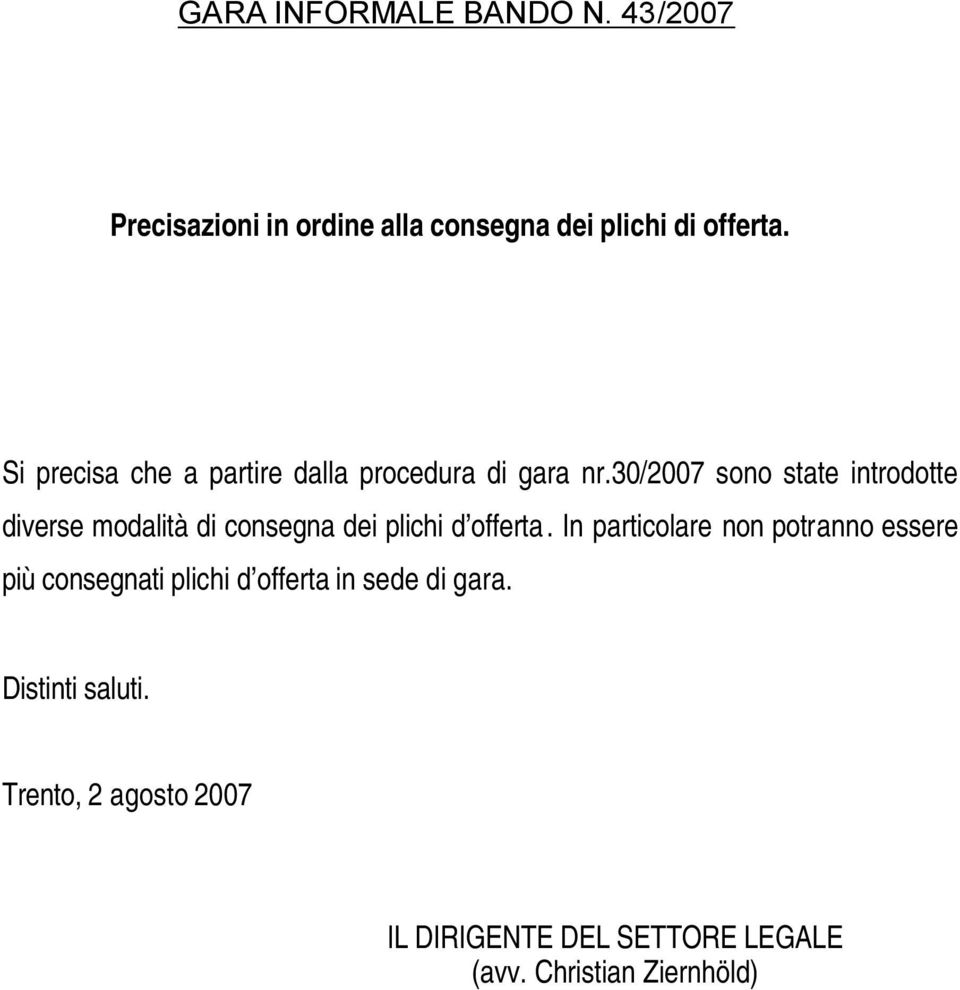 30/2007 sono state introdotte diverse modalità di consegna dei plichi d offerta.