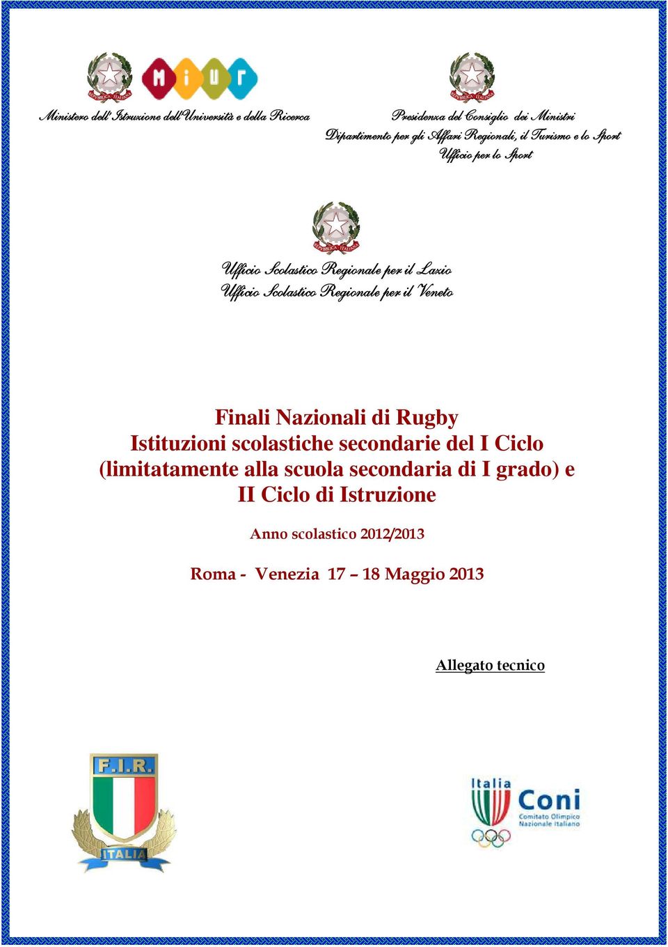 Regionale per il Veneto Finali Nazionali di Rugby Istituzioni scolastiche secondarie del I Ciclo (limitatamente alla