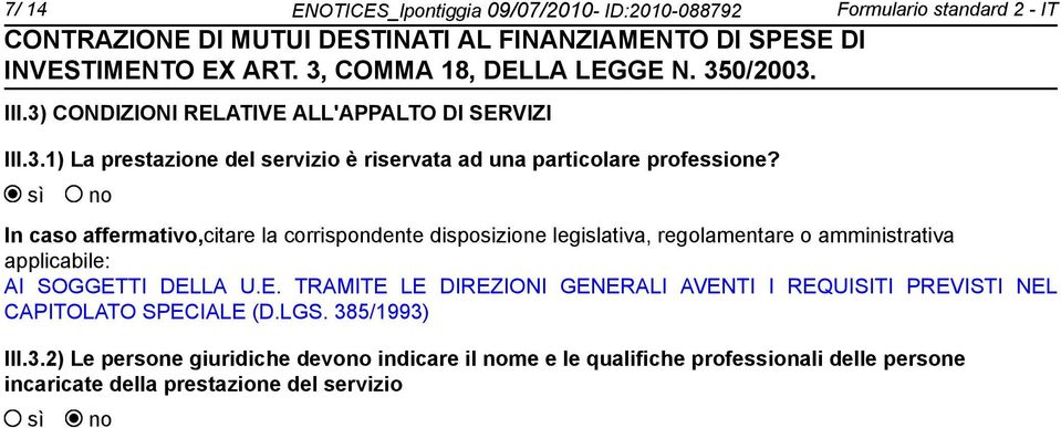 sì no In caso affermativo,citare la corrispondente disposizione legislativa, regolamentare o amministrativa applicabile: AI SOGGET