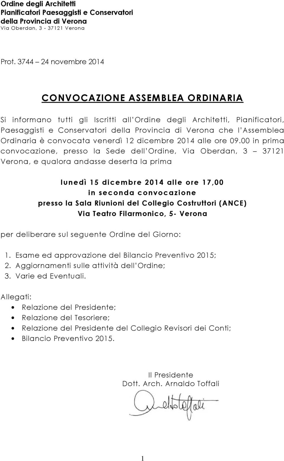 Ordinaria è convocata venerdì 12 dicembre 2014 alle ore 09.