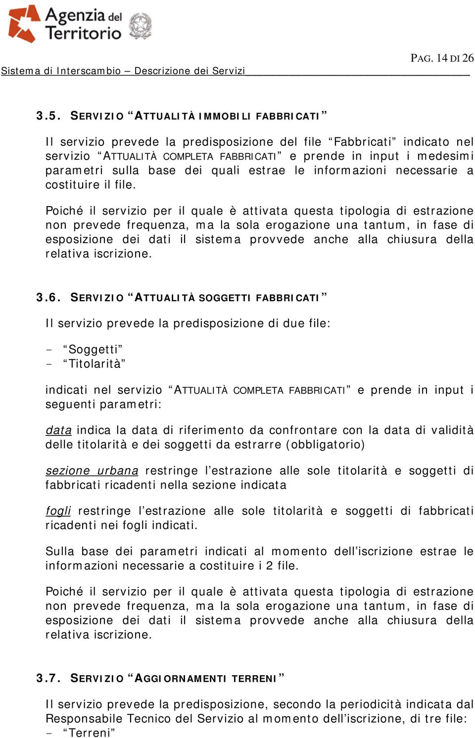 dei quali estrae le informazioni necessarie a costituire il file.