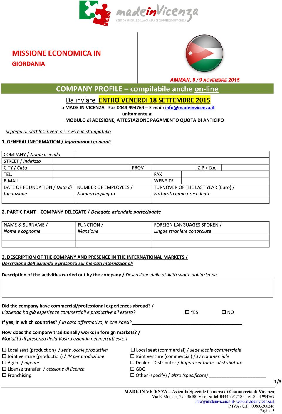 it unitamente a: MODULO di ADESIONE, ATTESTAZIONE PAGAMENTO QUOTA DI ANTICIPO COMPANY / Nome azienda STREET / Indirizzo CITY / Città PROV ZIP / Cap TEL.