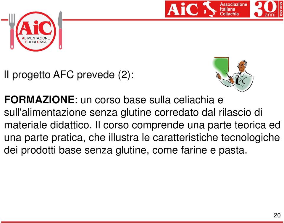 Il corso comprende una parte teorica ed una parte pratica, che illustra le