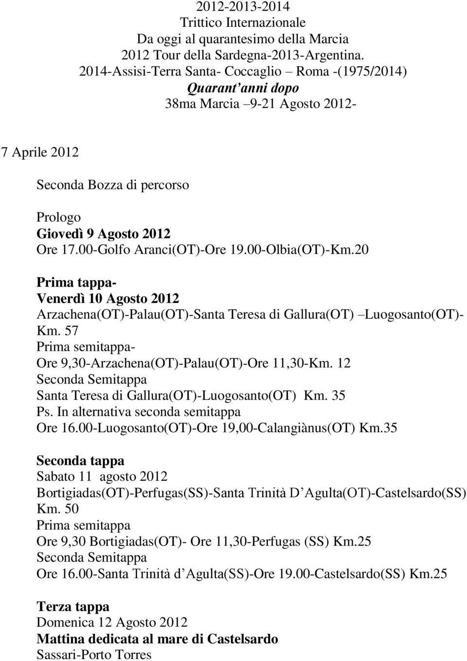 12 Seconda Semitappa Santa Teresa di Gallura(OT)-Luogosanto(OT) Km. 35 Ps. In alternativa seconda semitappa Ore 16.00-Luogosanto(OT)-Ore 19,00-Calangiànus(OT) Km.