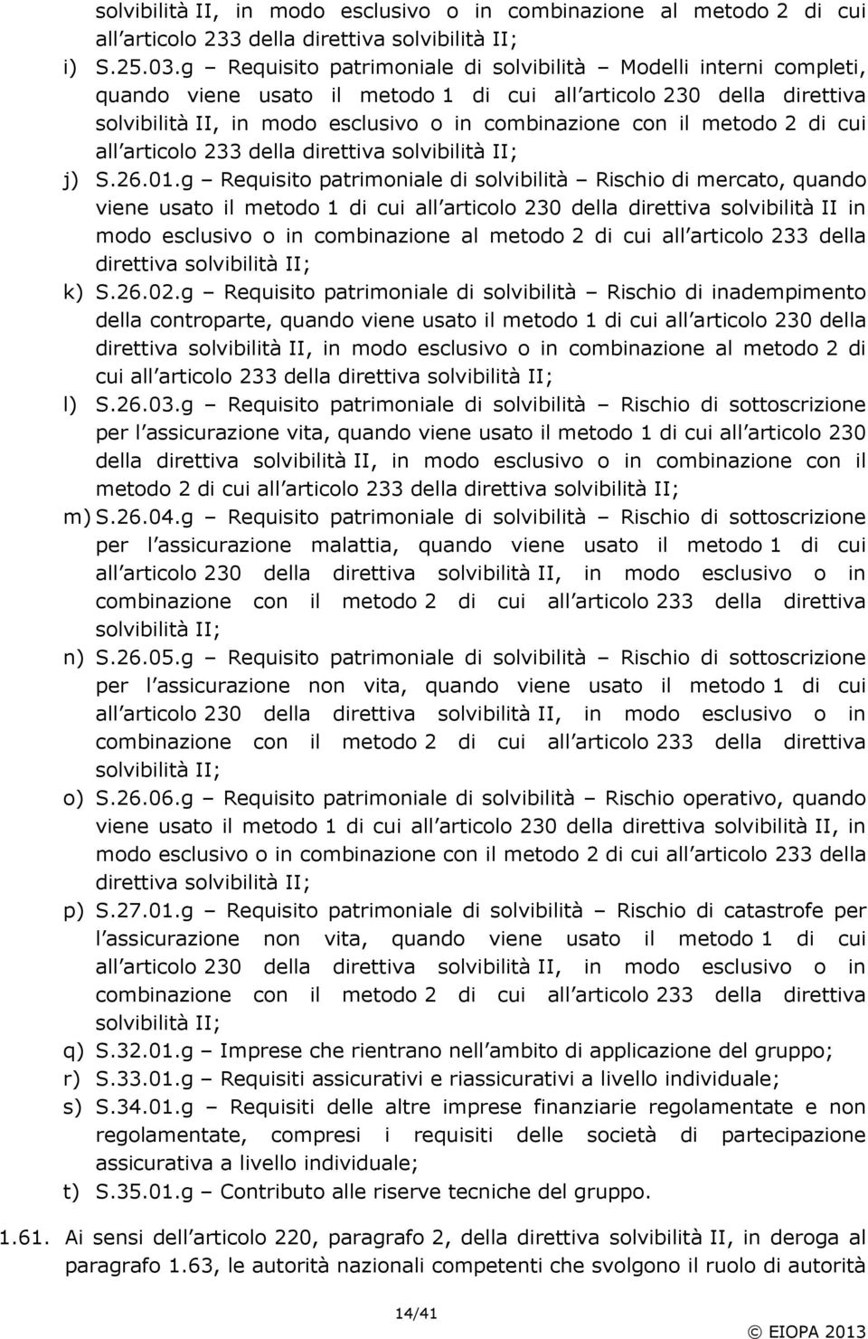 metodo 2 di cui all articolo 233 della direttiva solvibilità II; j) S.26.01.